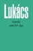 Goethe and His Age by Georg Lukacs