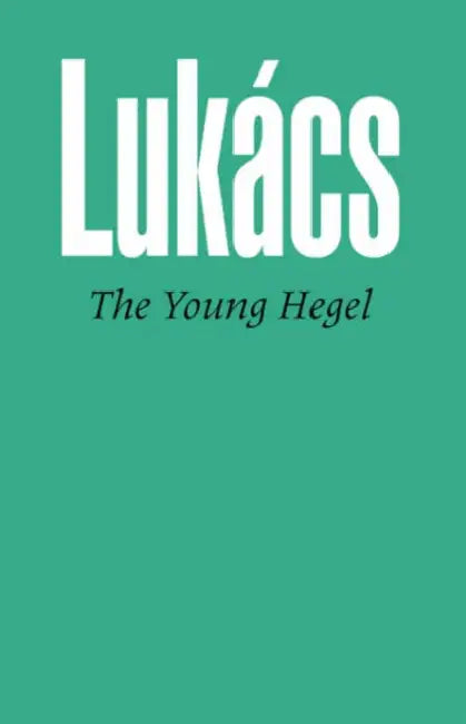 Young Hegel: Studies in the Relations Between Dialectics and Economics by Ingri d'Aulaire
