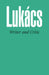 Writer and Critic, and Other Essays by Arthur Kahn, G. Lukacs, Georg Lukacs