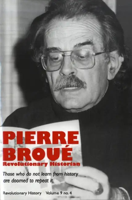 Pierre Broue: Revolutionary Historian by John McIlroy