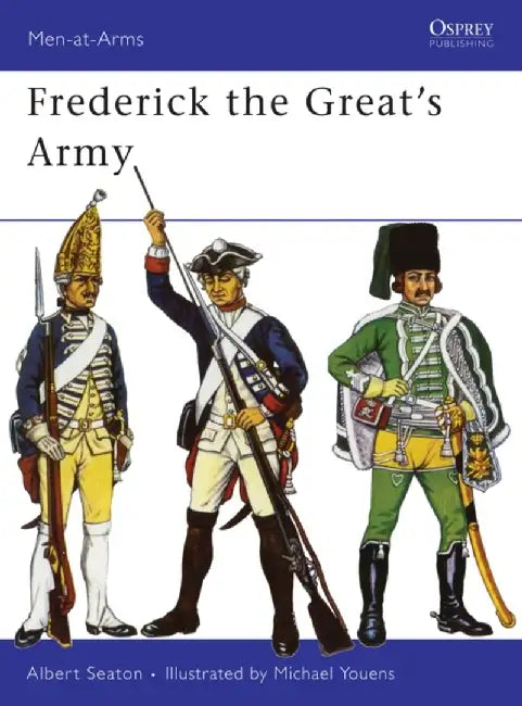 Frederick the Great’s Army by Albert Seaton
