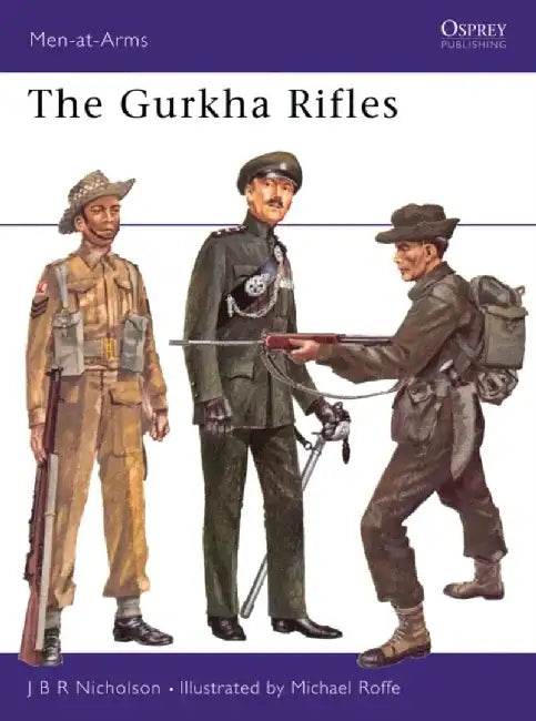 The Gurkha Rifles by J.B.R. Nicholson