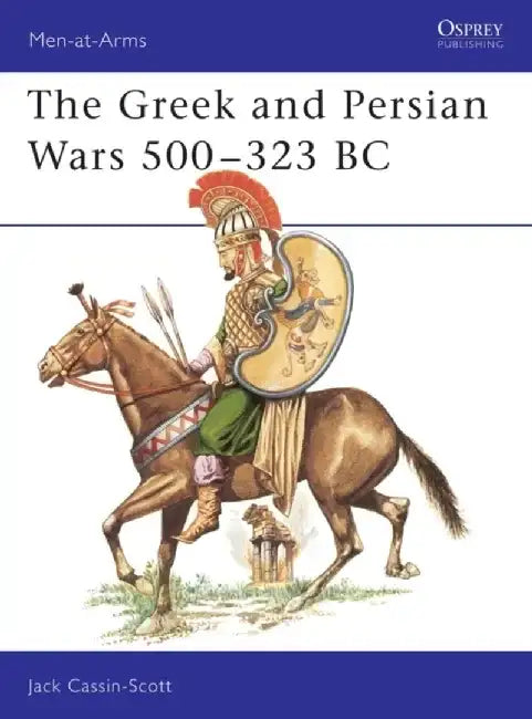 The Greek and Persian Armies, 500-323 B.C. by Jack Cassin-Scott