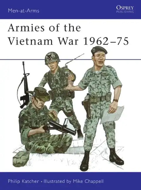 Armies of the Vietnam War 1962–75 by Philip Katcher