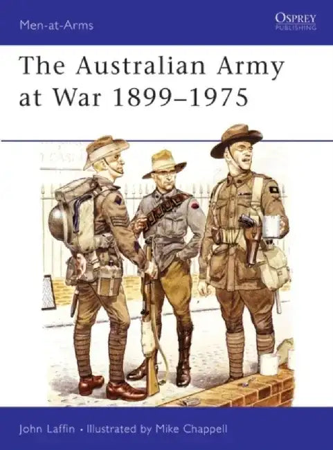 The Australian Army at War 1899-1975 by Robert Cullen