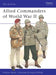 Allied Commanders of World War II by Ian Knight