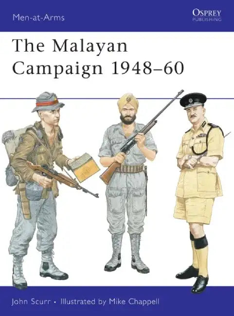 The Malayan Campaign 1948-60 by John Scurr