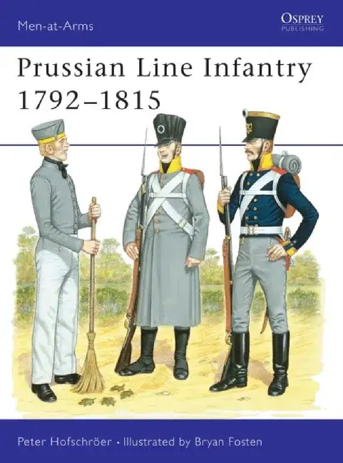 Prussian Line Infantry 1792-1815 by Graeme Hirst