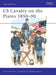 Us Cavalry on the Plains 1850-90 by Philip Katcher
