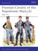 Prussian Cavalry of the Napoleonic Wars by Peter Hofschroer