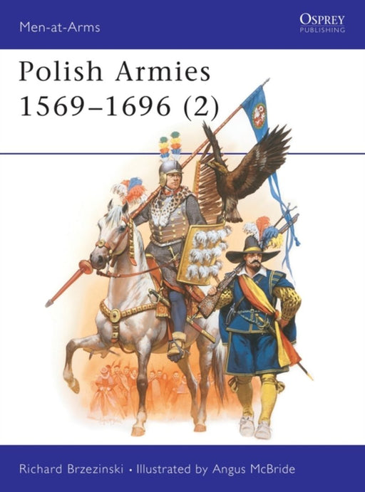 Polish Armies, 1569-1696 by Paul Anthony (University College London) Haigh
