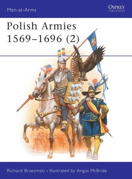 Polish Armies, 1569-1696 by Paul Anthony (University College London) Haigh