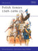 Polish Armies, 1569-1696 by Paul Anthony (University College London) Haigh