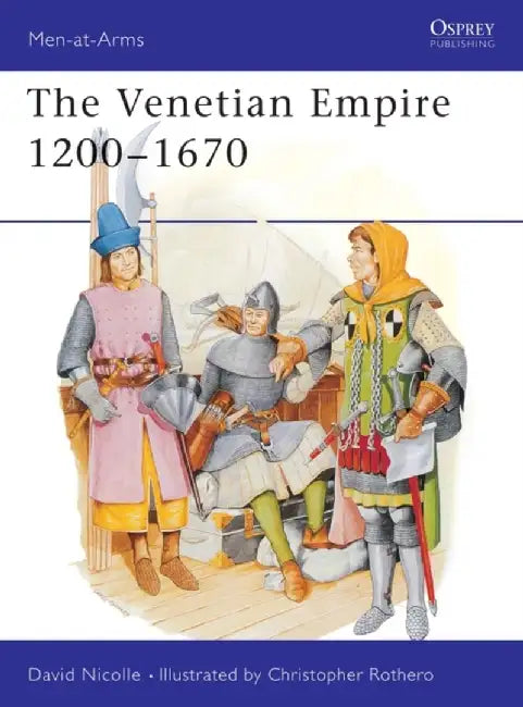 The Venetian Empire 1200–1670 by Dr David Nicolle