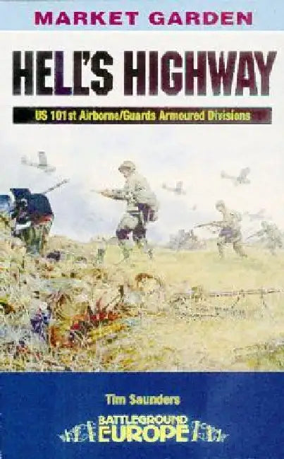 Hell's Highway: Operation Market Garden by Tim Saunders