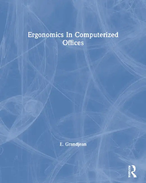 Ergonomics in Computerized Offices by E. Grandjean