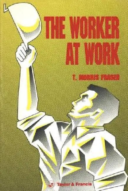 The Worker at Work by T. Morris Fraser