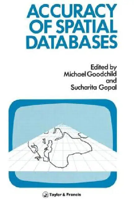 The Accuracy of Spatial Databases by Michael F. Goodchild