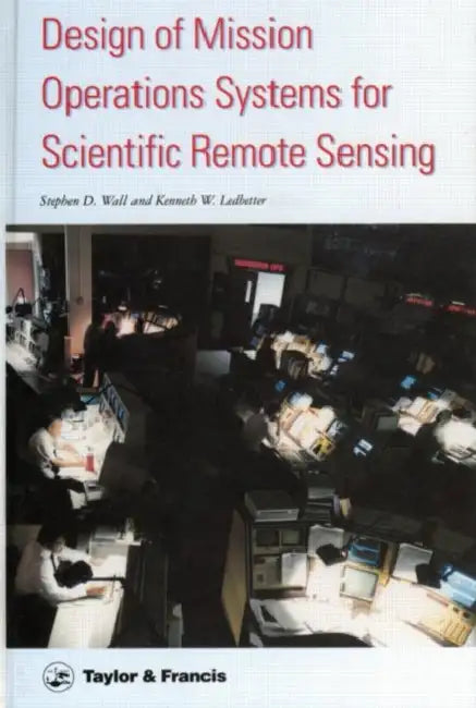 Design Of Mission Operations Systems For Scientific Remote Sensing by Stephen D. Wall