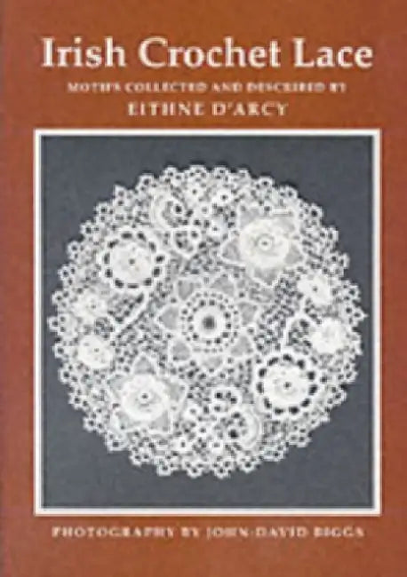Irish Crochet Lace: Motifs from County Monaghan by Eithne D'Arcy