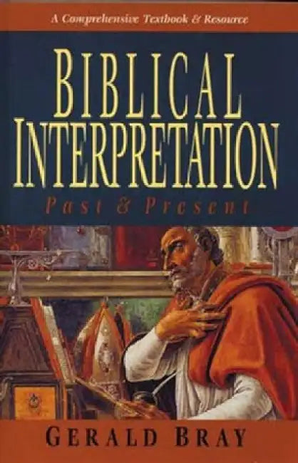 Biblical Interpretation by Gerald Bray
