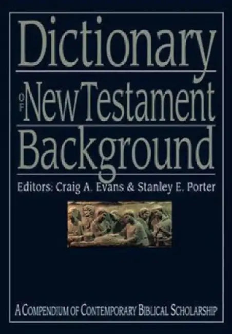 Dictionary of New Testament Background by Craig Evans