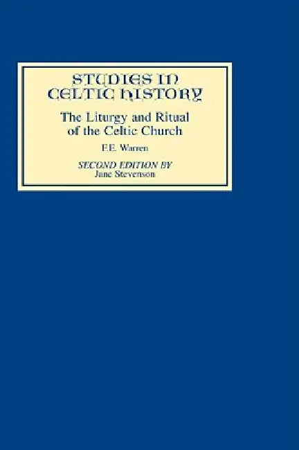 Liturgy and Ritual of the Celtic Church by F. E. Warren, Jane Stevenson