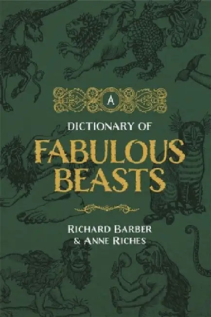 A Dictionary of Fabulous Beasts by Richard Barber