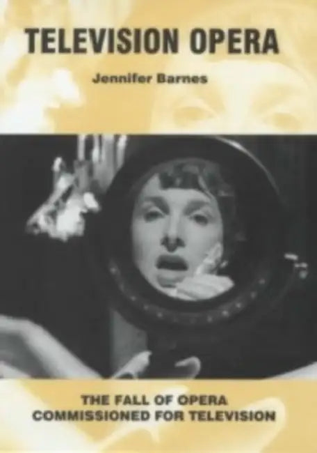 Television Opera: The Fall of Opera Commissioned for Television by Jennifer Barnes