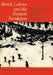 British Labour and the Russian Revolution: The Leeds Convention - A Report from the "Daily Herald" by Leendert Jan Slikkerveer