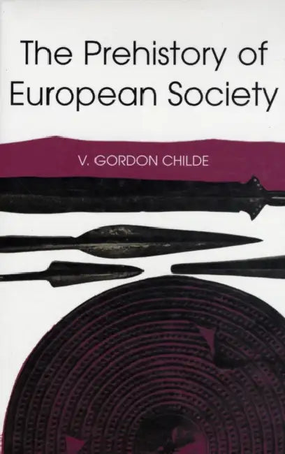 The Prehistory of European Society by Vere Gordon Childe