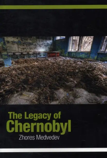 The Legacy of Chernobyl by Zhores A. Medvedev