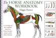 The Horse Anatomy Workbook: A Learning Aid for Students Based on Peter Goody's Classic Work, Horse Anatomy by Maggie Raynor