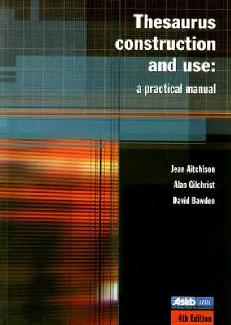 Thesaurus Construction and Use: A Practical Manual by Jean Aitchison