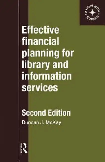 Effective Financial Planning for Library and Information Services by Duncan McKay