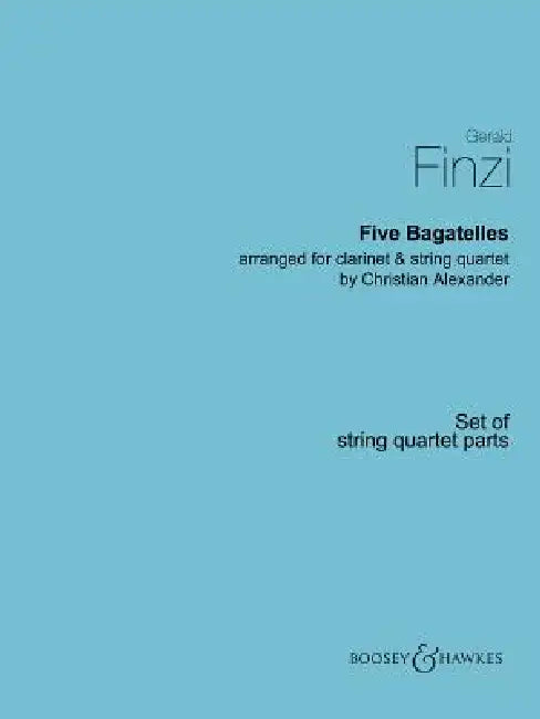 Finzi: Five Bagatelles Arranged for Clarinet and String Quartet Set of String Quartet Parts by Gerald Finzi, Christian Alexander
