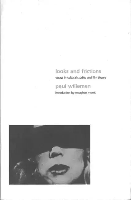 Looks and Frictions: Essays in Cultural Studies and Film Theory by Meaghan Morris