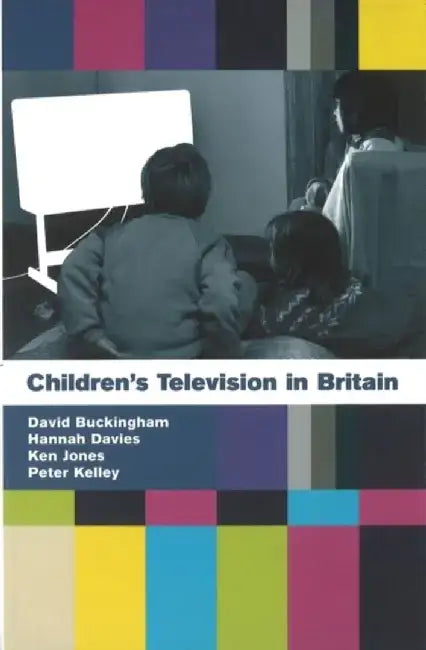 Children's Television in Britain: History, Discourse and Policy by Hannah Davies