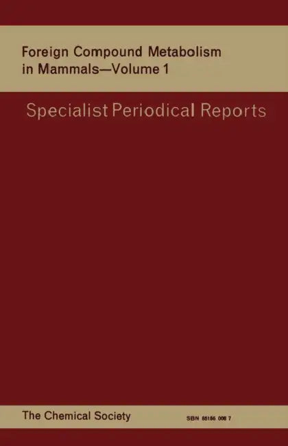 Foreign Compound Metabolism in Mammals: Volume 1 by D. E. Hathway