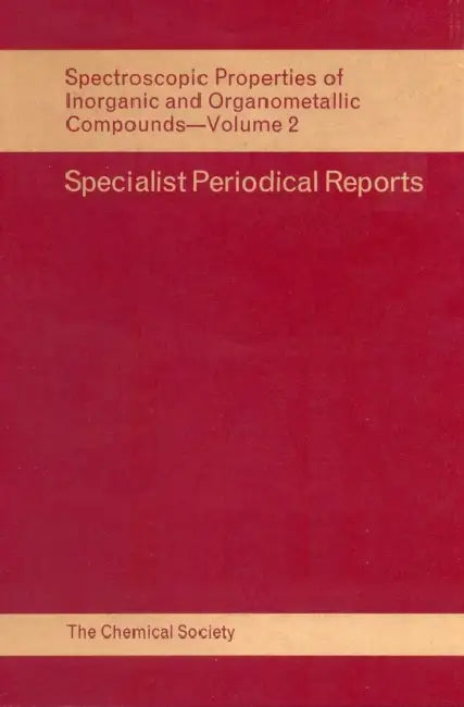 Spectroscopic Properties of Inorganic and Organometallic Compounds: Volume 2 by N. N. Greenwood