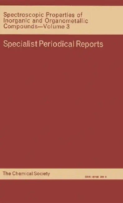 Spectroscopic Properties of Inorganic and Organometallic Compounds: Volume 3 by N. N. Greenwood
