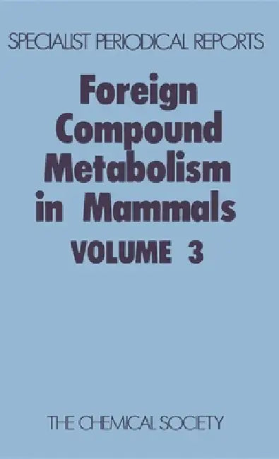 Foreign Compound Metabolism in Mammals: Volume 3 by D. E. Hathway