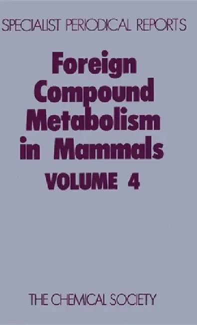 Foreign Compound Metabolism in Mammals: Volume 4 by D. E. Hathway