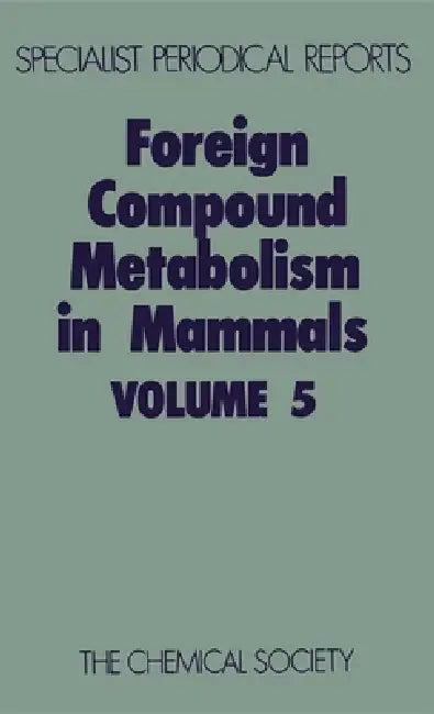 Foreign Compound Metabolism in Mammals: Volume 5 by D. E. Hathway