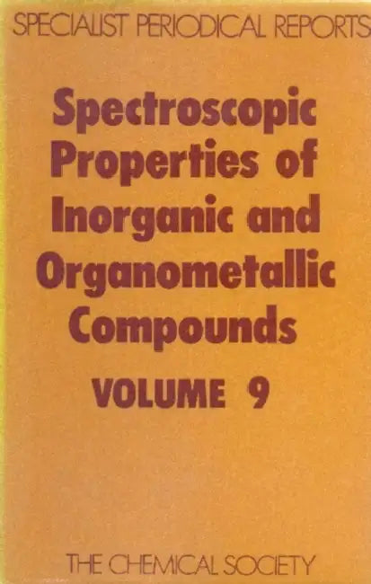 Spectroscopic Properties of Inorganic and Organometallic Compounds: Volume 9 by N. N. Greenwood