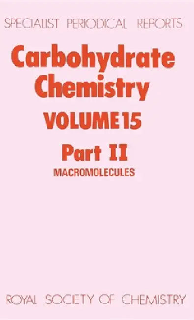 Carbohydrate Chemistry: Volume 15 Part II by John F. Kennedy