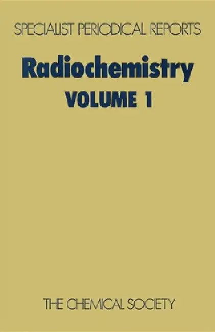 Radiochemistry: Volume 1 by G. W. a. Newton