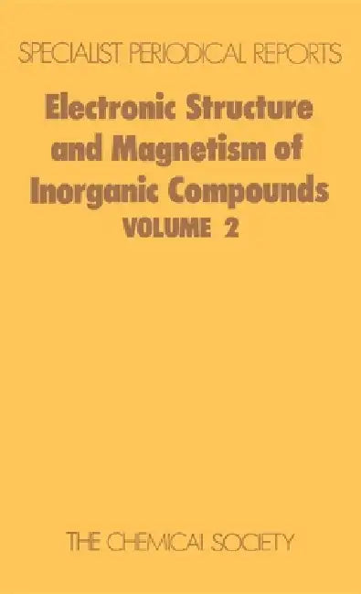 Electronic Structure and Magnetism of Inorganic Compounds: Volume 2 by P. Day
