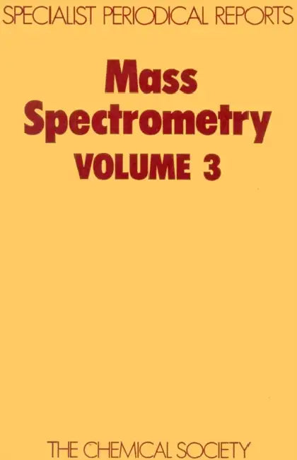 Mass Spectrometry: Volume 3 by R. A. W. Johnstone