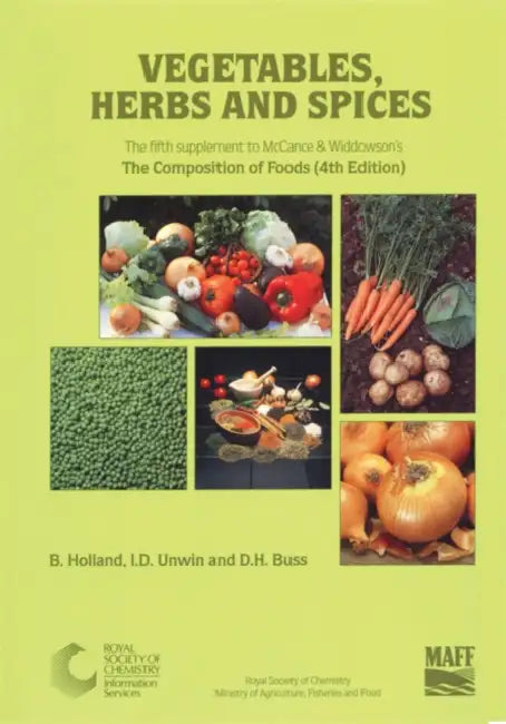 Vegetables, Herbs and Spices: Supplement to the Composition of Foods by B. Holland, Ian Unwin, David Buss